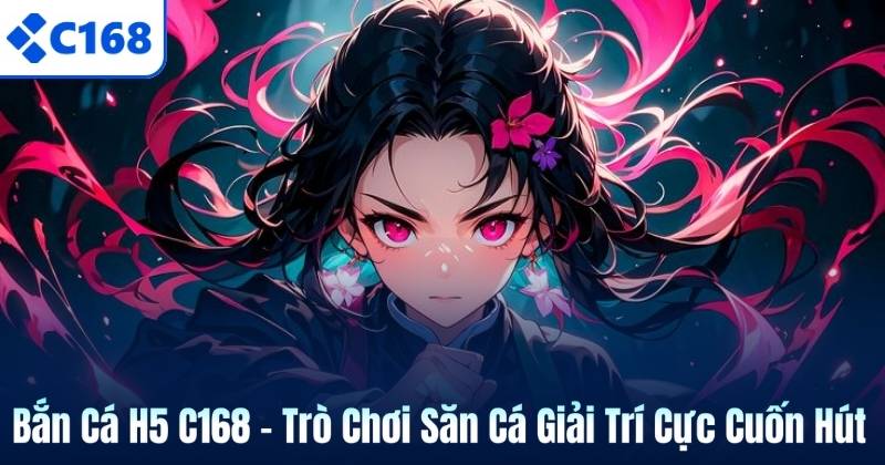 Bắn Cá H5 C168 – Trò Chơi Săn Cá Giải Trí Cực Cuốn Hút 3 Bắn Cá H5 C168 – Trò Chơi Săn Cá Giải Trí Cực Cuốn Hút