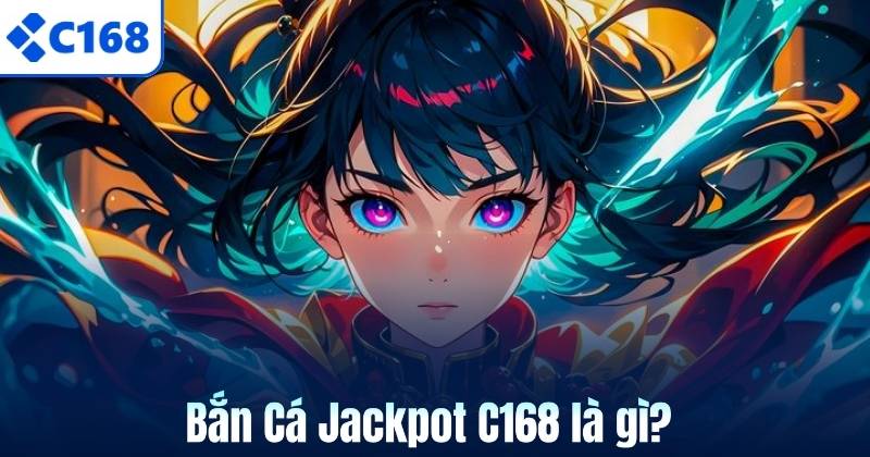 Bắn Cá Jackpot C168 – Game Săn Thưởng Hấp Dẫn Đầy Kịch Tính 5 Bắn Cá Jackpot C168 là gì?