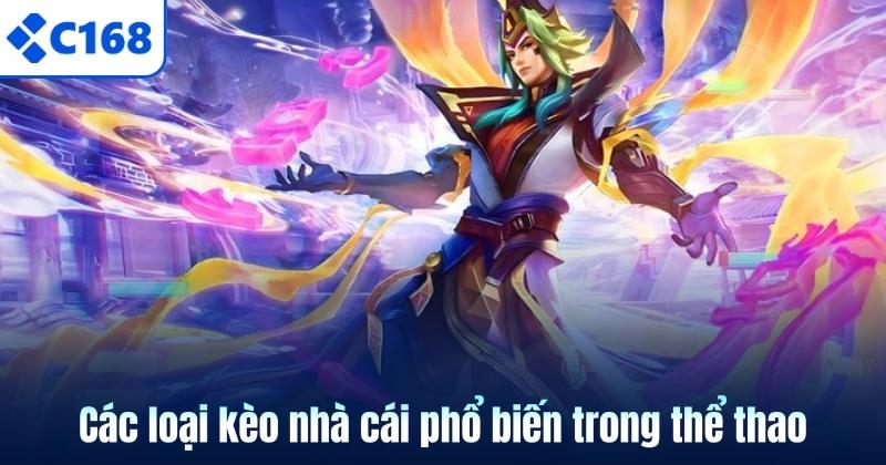 Kèo Nhà Cái C168 Tỉ Lệ Ăn Cao – Nhận Thưởng Cực Phê 6 Các loại kèo nhà cái phổ biến trong thể thao