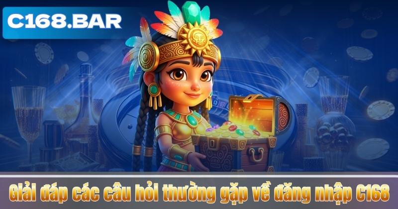 ĐĂNG NHẬP C168 6 Giải đáp các câu hỏi thường gặp về đăng nhập C168