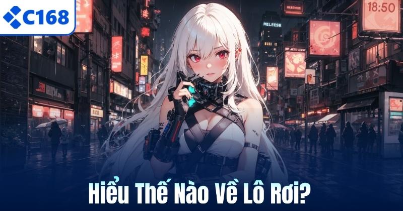 Lô Rơi Là Gì? Bật Mí Cách Bắt Lô Rơi Chuẩn Xác Tại C168 5 Hiểu Thế Nào Về Lô Rơi?